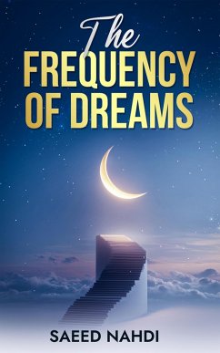 The Frequency of Dreams (eBook, ePUB) - Nahdi, Saeed The Frequency of Dreams (eBook, ePUB) - Nahdi, Saeed