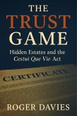 The Trust Game: Hidden Estates and the Cestui Que Vie Act (eBook, ePUB) The Trust Game: Hidden Estates and the Cestui Que Vie Act (eBook, ePUB)