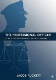 The Professional Officer: Ethics, Decision-Making, and Accountability (eBook, ePUB) The Professional Officer: Ethics, Decision-Making, and Accountability (eBook, ePUB)