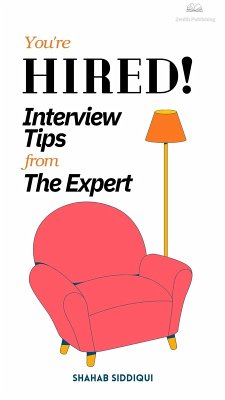You're Hired! Interview Tips From The Expert (eBook, ePUB) - Siddiqui, Shahab