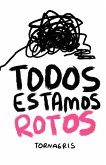 Todos estamos rotos (Tornagris) (eBook, ePUB) Todos estamos rotos (Tornagris) (eBook, ePUB)
