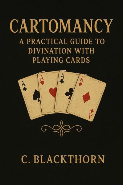 Cartomancy with a Standard Deck - A Practical How-To Guide (eBook, ePUB) Cartomancy with a Standard Deck - A Practical How-To Guide (eBook, ePUB)