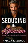 Seducing the Librarian: An Age Gap, Opposites Attract Romance (Rules We Break Series) (eBook, ePUB) Seducing the Librarian: An Age Gap, Opposites Attract Romance (Rules We Break Series) (eBook, ePUB)