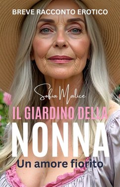 Il Giardino Della Nonna - Un Amore Fiorito (Nonne Incredibili) (eBook, ePUB) - Malice, Sofia