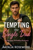 Tempting the Single Dad: An Age Gap, Forbidden Romance (Rules We Break Series) (eBook, ePUB) Tempting the Single Dad: An Age Gap, Forbidden Romance (Rules We Break Series) (eBook, ePUB)