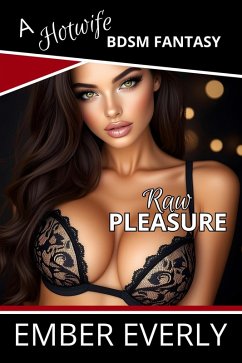 Cover Raw Pleasure (A Hotwife BDSM Fantasy, #6) (eBook, ePUB)