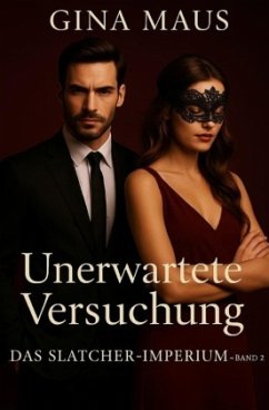 Unerwartete Versuchung - Das Slatcher - Imperium - Band 2 Unerwartete Versuchung - Das Slatcher - Imperium - Band 2