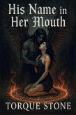 His Name in Her Mouth (eBook, ePUB)