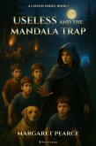 Useless and the Mandala Trap (A Useless Series, #1) (eBook, ePUB)