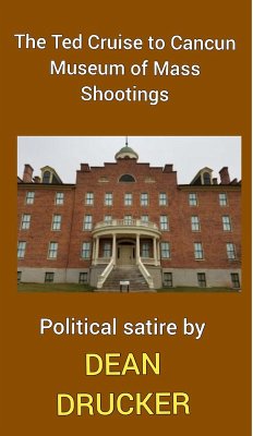 The Ted Cruise (to Cancun?) Museum of Mass Shootings (eBook, ePUB) Cover The Ted Cruise (to Cancun?) Museum of Mass Shootings (eBook, ePUB)