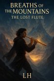 Breaths of the Mountains: The Lost Flute (eBook, ePUB) Breaths of the Mountains: The Lost Flute (eBook, ePUB)