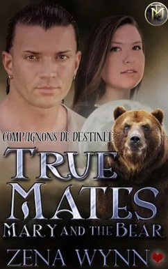 Cover True Mates: Mary and the Bear (Compagnons de Destinée, #2) (eBook, ePUB)