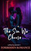 The Sin We Choose (Forbidden Romance) (eBook, ePUB) The Sin We Choose (Forbidden Romance) (eBook, ePUB)