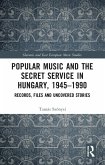 Popular Music and the Secret Service in Hungary, 1945-1990 (eBook, PDF)