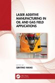 Laser Additive Manufacturing in Oil and Gas Field Applications (eBook, PDF)