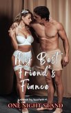 My Best Friend's Fiance (One Night Stand) (eBook, ePUB) My Best Friend's Fiance (One Night Stand) (eBook, ePUB)
