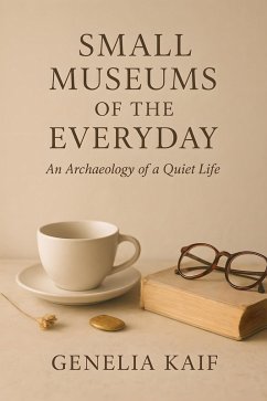 Small Museums of the Everyday (eBook, ePUB) - Kaif, Genelia