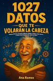 1027 Datos que te Volarán la Cabeza (eBook, ePUB)