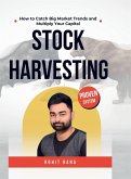 Stock Harvesting - How to Catch Big Market Trends and Multiply Your Capital Stock Harvesting - How to Catch Big Market Trends and Multiply Your Capital