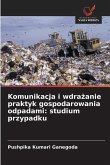 Komunikacja i wdra¿anie praktyk gospodarowania odpadami: studium przypadku