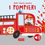 I pompieri. Dolci storie sonore I pompieri. Dolci storie sonore
