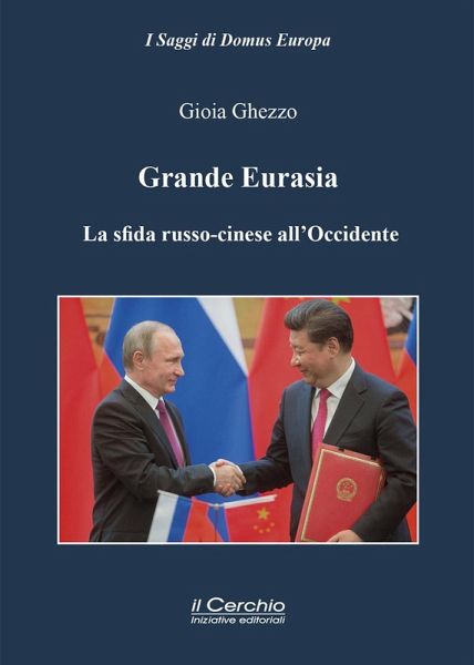 Grande Eurasia. La sfida russo-cinese all'Occidente Grande Eurasia. La sfida russo-cinese all'Occidente