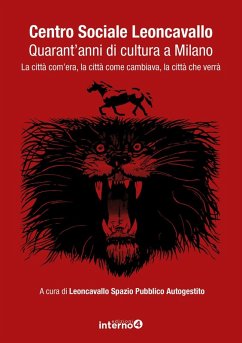 Cover Centro sociale Leoncavallo. Cinquant'anni di controcultura a Milano. La città com'era, la città come cambiava, la città che verrà