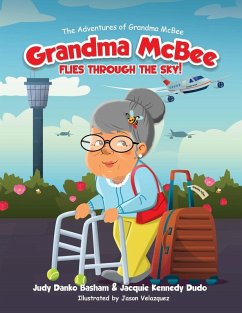 Grandma McBee Flies Through the Sky! The Adventures of Grandma McBee - Danko Basham, Judy; Kennedy Dudo, Jacquie Grandma McBee Flies Through the Sky! The Adventures of Grandma McBee - Danko Basham, Judy; Kennedy Dudo, Jacquie
