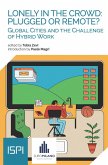 Lonely in the crowd: plugged or remote? Global cities and the challenge of hybrid work Lonely in the crowd: plugged or remote? Global cities and the challenge of hybrid work