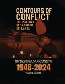CONTOURS OF CONFLICT THE MAKING & REMAKING OF SRI LANKA - Democracy at Gunpoint