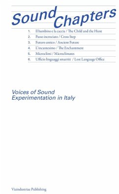 Sound Chapters. Voices of Sound Experimentation in Italy. Ediz. inglese e italiana Sound Chapters. Voices of Sound Experimentation in Italy. Ediz. inglese e italiana