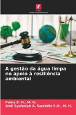 A gestão da água limpa no apoio à resiliência ambiental A gestão da água limpa no apoio à resiliência ambiental