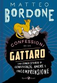 Confessioni di un gattaro. Una lunga storia di convivenza, amore e incomprensione Confessioni di un gattaro. Una lunga storia di convivenza, amore e incomprensione