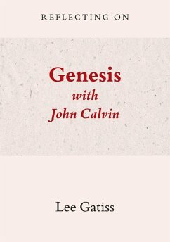 Reflecting on Genesis with John Calvin - Gatiss, Lee