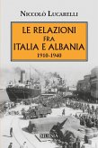 Le relazioni fra Italia e Albania. 1910-1940