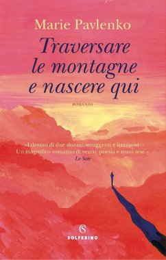 Traversare le montagne e nascere qui - Pavlenko, Marie