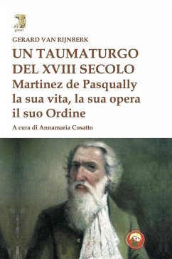 Cover Un taumaturgo del XVIII secolo. Martinez de Pasqually la sua vita, la sua opera, il suo Ordine