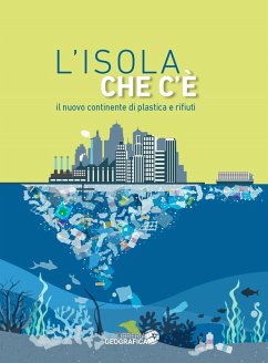 L' isola che c'è. Il nuovo continente di plastica e rifiuti L' isola che c'è. Il nuovo continente di plastica e rifiuti