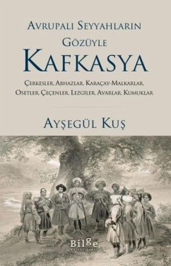 Avrupali Seyyahlarin Gözüyle Kafkayya - Kus, Aysegül