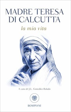 La mia vita - Teresa Di Calcutta (Santa) La mia vita - Teresa Di Calcutta (Santa)