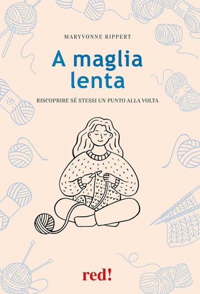 A maglia lenta. Riscoprire sé stessi un punto alla volta A maglia lenta. Riscoprire sé stessi un punto alla volta