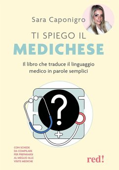 Cover Ti spiego il medichese. Il libro che traduce il linguaggio medico in parole semplici
