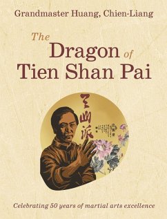 Grandmaster Huang, Chien-Liang, The Dragon of Tien Shan Pai Cover Grandmaster Huang, Chien-Liang, The Dragon of Tien Shan Pai