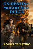 Un Destino Mucho Más Dulce Un Destino Mucho Más Dulce