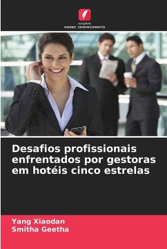 Desafios profissionais enfrentados por gestoras em hotéis cinco estrelas - Xiaodan, Yang;Geetha, Smitha