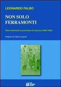 Cover Non solo Ferramonti. Ebrei internati in provincia di Cosenza (1940-1943)