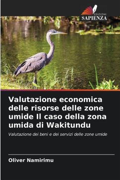 Valutazione economica delle risorse delle zone umide Il caso della zona umida di Wakitundu Cover Valutazione economica delle risorse delle zone umide Il caso della zona umida di Wakitundu