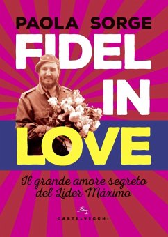 Cover Fidel in love. Il grande amore segreto del Líder Máximo