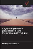 Kryzys m¿sko¿ci w powie¿ciach Iana McEwana: polityka p¿ci