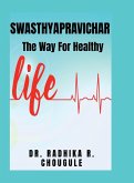 SWASTHYAPRAVICHAR - The Way For Healthy Life SWASTHYAPRAVICHAR - The Way For Healthy Life